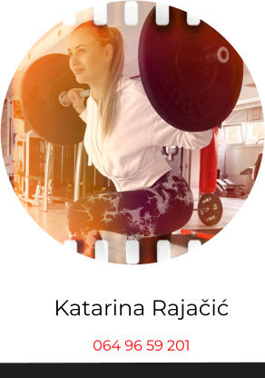 Katarina Rajačić 064 96 59 201